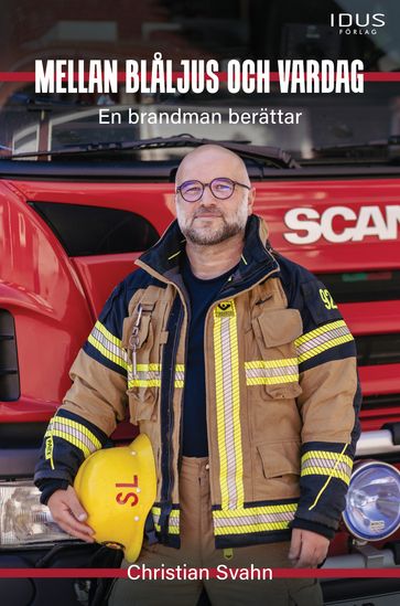 Mellan blaljus och vardag : En brandman berättar - Christian Svahn