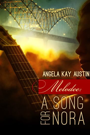 Melodee: A Song for Nora - Angela Kay Austin