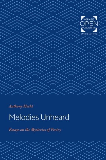 Melodies Unheard - Anthony Hecht