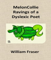 MelonCollie Ravings of a Dyslexic Poet