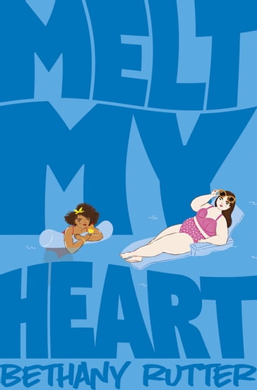 Melt My Heart - Bethany Rutter