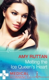 Melting The Ice Queen s Heart (Mills & Boon Medical)