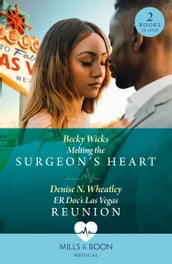 Melting The Surgeon s Heart / Er Doc s Las Vegas Reunion: Melting the Surgeon s Heart / ER Doc s Las Vegas Reunion (Mills & Boon Medical)