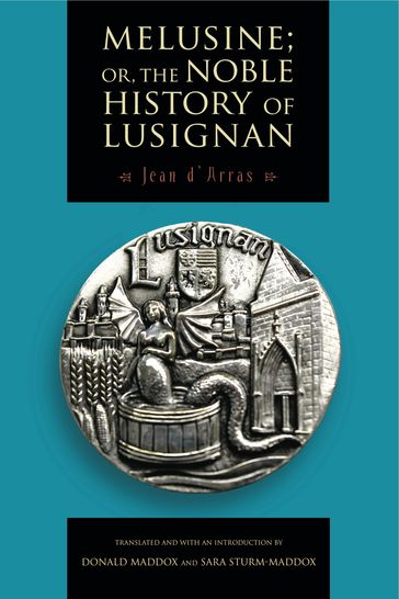 Melusine; or, The Noble History of Lusignan - Donald Maddox - Jean d