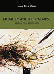 Melville s Antithetical Muse