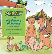 Melvin the Mischievous Mongoose First Day of School