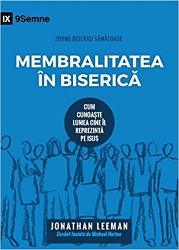 Membralitatea în Biserica (Church Membership) (Romanian) - Jonathan Leeman