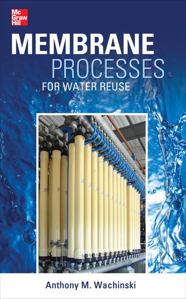 Membrane Processes for Water Reuse - Anthony M. Wachinski