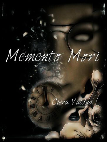 Memento Mori - Ciera Vaidya