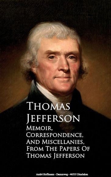 Memoir, Correspondence and Miscellanies - Thomas Jefferson