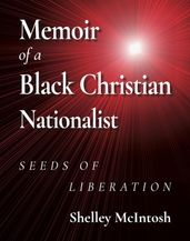 Memoir of a Black Christian Nationalist