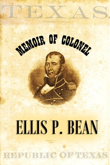 Memoir of Colonel Ellis P. Bean, Written by Himself, About the Year 1816 - Peter Ellis Bean
