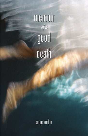 Memoir of a Good Death - Anne Sorbie