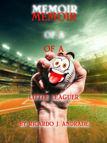Memoir of a Little Leaguer - Ricardo Andrade