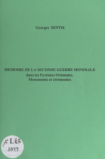 Mémoire de la Seconde Guerre mondiale dans les Pyrénées-Orientales : monuments et cérémonies - Georges Sentis