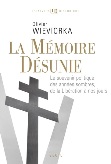 La Mémoire désunie. Le souvenir politique des années sombres, de la Libération à nos jours - Olivier Wieviorka