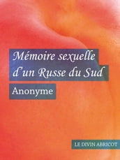 Mémoire sexuelle d un Russe du Sud (érotique)