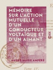 Mémoire sur l action mutuelle d un conducteur voltaique et d un aimant