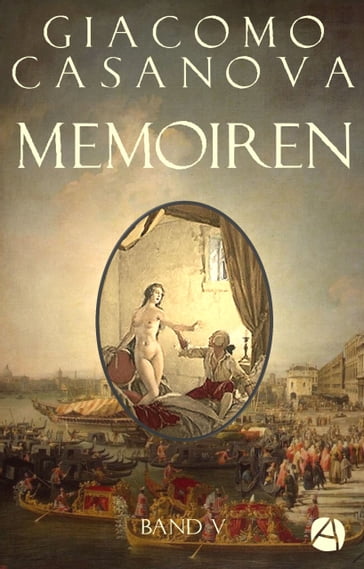 Memoiren: Geschichte meines Lebens. Band 5 - Giacomo Casanova - Heinrich Conrad