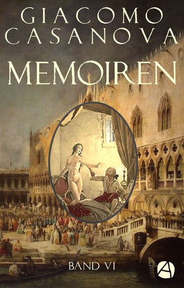 Memoiren: Geschichte meines Lebens. Band 6 - Giacomo Casanova - Heinrich Conrad