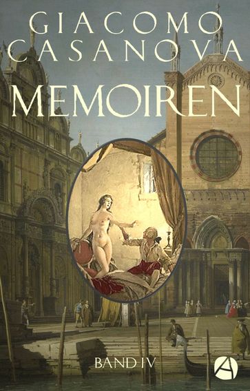 Memoiren: Geschichte meines Lebens. Band 4 - Giacomo Casanova