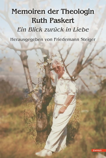 Memoiren der Theologin Ruth Paskert - Friedemann Steiger