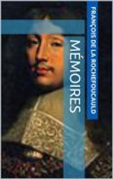 Mémoires - François De La Rochefoucauld