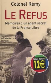 Mémoires d un agent secret de la France libre (1). Le refus, 18 juin 1940-19 juin 1942
