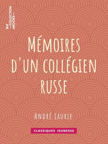 Mémoires d'un collégien russe - André Laurie