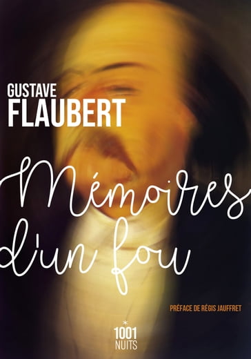 Mémoires d'un fou - Flaubert Gustave - Régis Jauffret