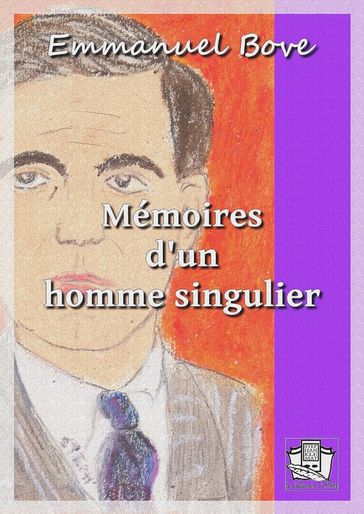 Mémoires d'un homme singulier - Emmanuel Bove