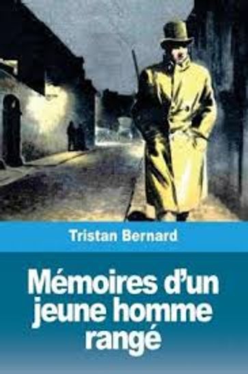 Mémoires d'un jeune homme rangé - Tristan Bernard