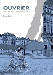 Mémoires d un ouvrier - Mémoires d un ouvrier - Ouvrier, Mémoires sous l Occupation - 2ème partie