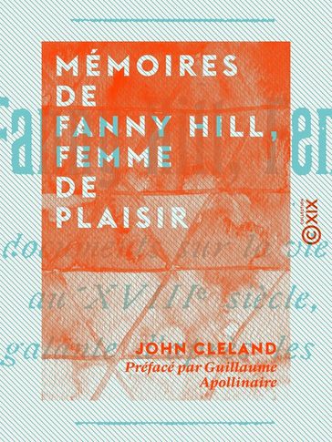 Mémoires de Fanny Hill, femme de plaisir - Guillaume Apollinaire - John Cleland