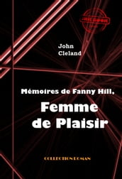 Mémoires de Fanny Hill, femme de plaisir ou les mémoires d une prostituée à Londres au XVIII° siècle [édition intégrale revue et mise à jour]