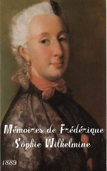 Memoires de Frederique Sophie Wilhelmine - Wilhelmine Friederike Sophie