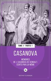 Mémoires de J. Casanova de Seingalt écrits par lui-même - Tome 1, première partie