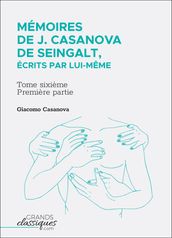 Mémoires de J. Casanova de Seingalt, écrits par lui-même