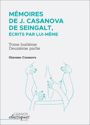 Mémoires de J. Casanova de seingalt, écrits par lui-même - Giacomo Casanova