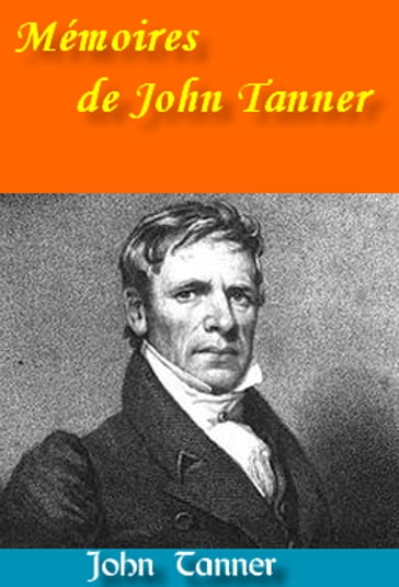 Mémoires de John Tanner - Ernest de Blosseville - John Tanner