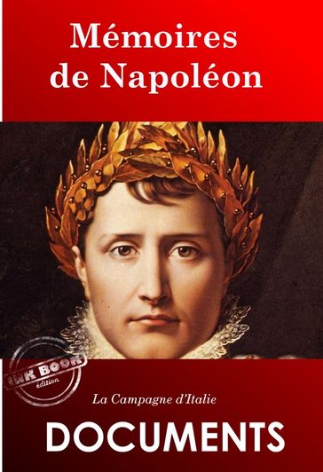 Mémoires de Napoléon : La Campagne d'Italie [édition intégrale revue et mise à jour] - Napoléon Bonaparte