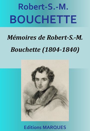 Mémoires de Robert-S.-M. Bouchette (1804-1840) - Robert-S.-M. Bouchette