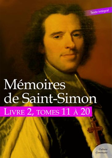 Mémoires de Saint-Simon, livre 2, tomes 11 à 20 - Saint-Simon