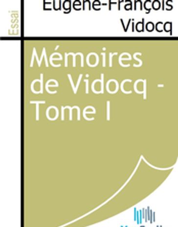 Mémoires de Vidocq - Tome I - Eugène-François Vidocq