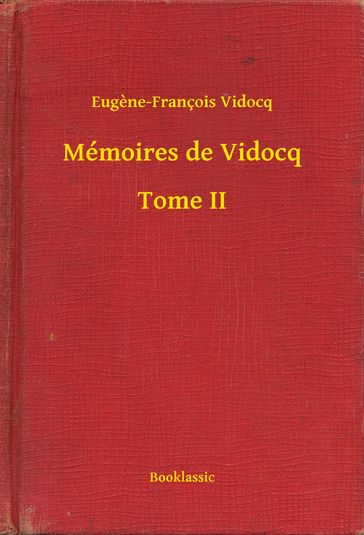 Mémoires de Vidocq - Tome II - Eugène-François Vidocq