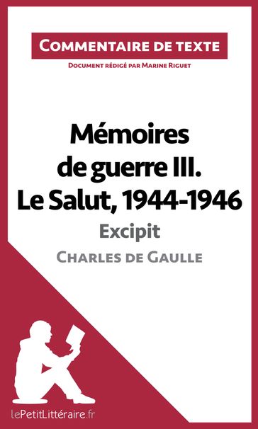 Mémoires de guerre III. Le Salut, 1944-1946 - Excipit de Charles de Gaulle (Commentaire de texte) - Marine Riguet - lePetitLitteraire