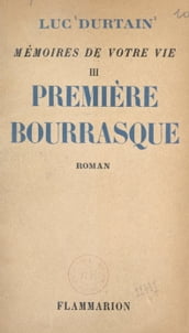 Mémoires de votre vie (3). Première bourrasque