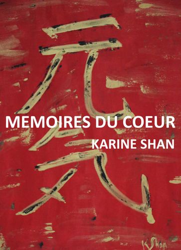 Mémoires du coeur - Karine SHAN