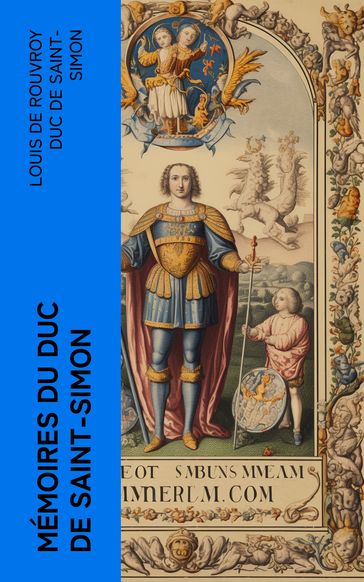 Mémoires du duc de Saint-Simon - Louis de Rouvroy Duc de Saint-Simon