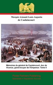 Mémoires du général de Caulaincourt, duc de Vicence, grand écuyer de l